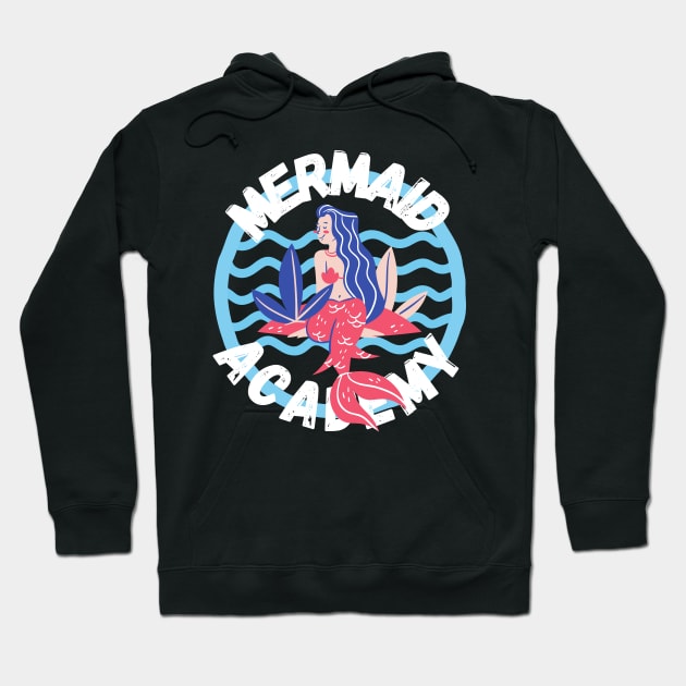 Mermaid Academy Cute Gift for Mermaids and Sirens Lovers Hoodie by nathalieaynie